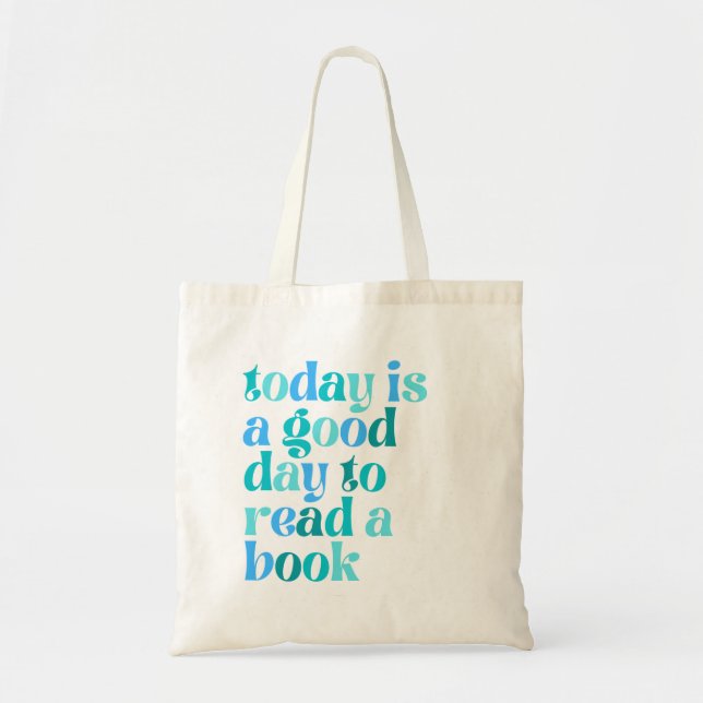Today is a good day to read a book tote bag (Front)