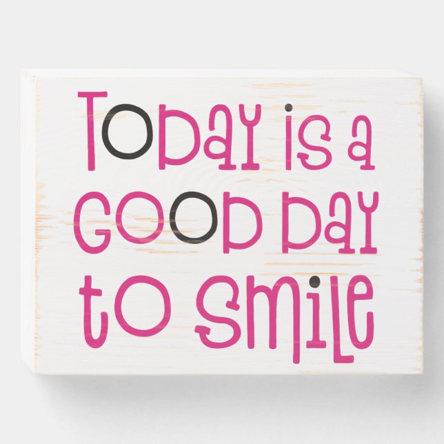 Today Is A Good Day To Smile Positive Quote Pink Wooden Box Sign (Front Horizontal)