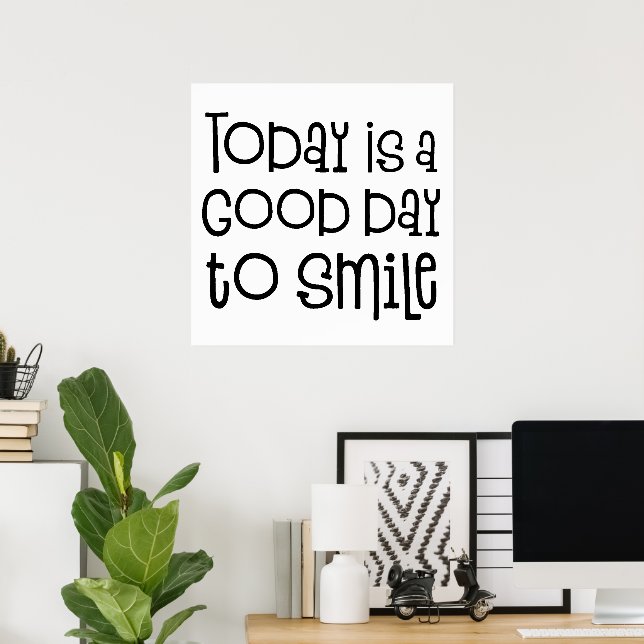 Today is a Good Day to Smile Quote Poster (Home Office)