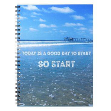 Today is a Good Day to Start (So Start) Notebook Today is a Good Day to Start (So Start) Notebook