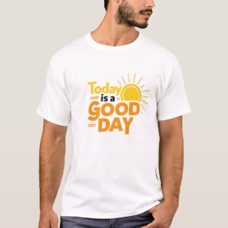 Today is a good day | white T-Shirt 