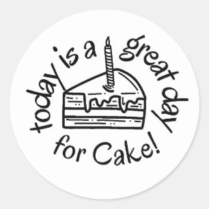 Today is a Great day for Cake! Sticker