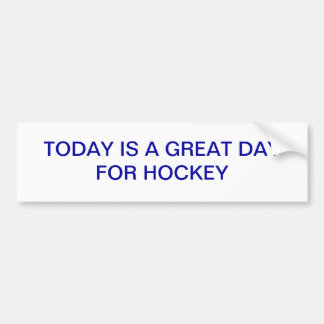 TODAY IS A GREAT DAY FOR HOCKEY STICKER