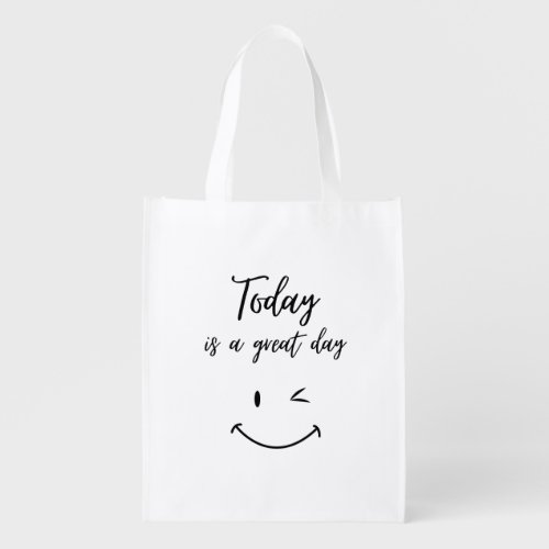 Today Is A Great Day _ Inspirational reusable Grocery Bag