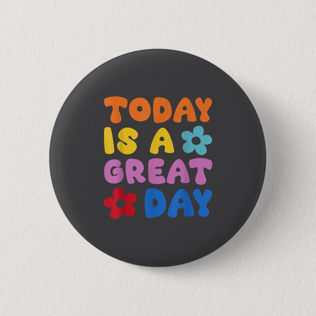 Today Is A Great Day Motivational Quotes Optimisti Button (Front)