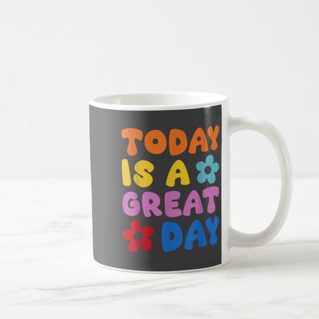 Today Is A Great Day Motivational Quotes Optimisti Coffee Mug (Right)