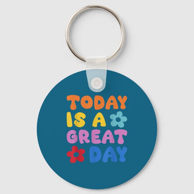 Today Is A Great Day Motivational Quotes Optimisti Keychain (Front)