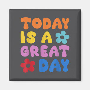 Today Is A Great Day Motivational Quotes Optimisti Magnet