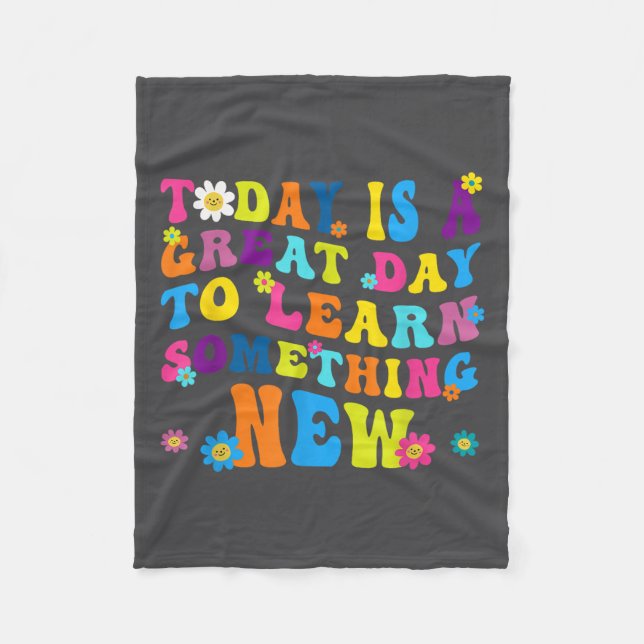 Today Is A Great Day To Learn Soing New Motivation Fleece Blanket (Front)