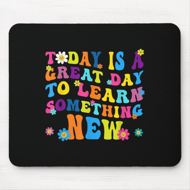 Today Is A Great Day To Learn Soing New Motivation Mouse Pad (Front)