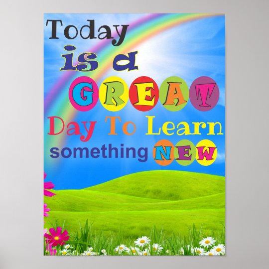 today-is-a-great-day-to-learn-something-new-poster-zazzle
