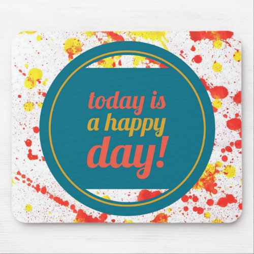 Today is a Happy Day Inspirational Words Quote Mouse Pad