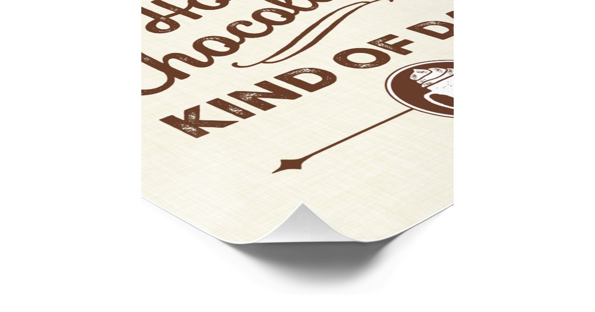 today-is-a-hot-chocolate-kind-of-day-poster-zazzle