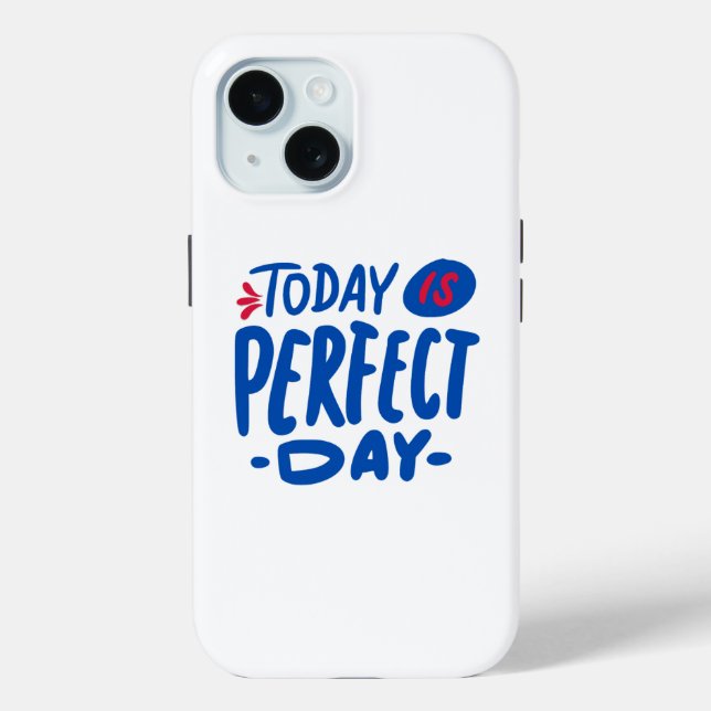 Today Is a Perfect Day – Motivational Case-Mate iPhone Case (Back)