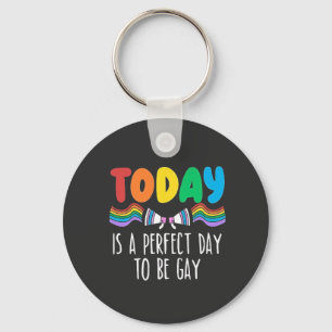 Today is a Perfect Day to Be Gay LGBTQ Pride Month Keychain
