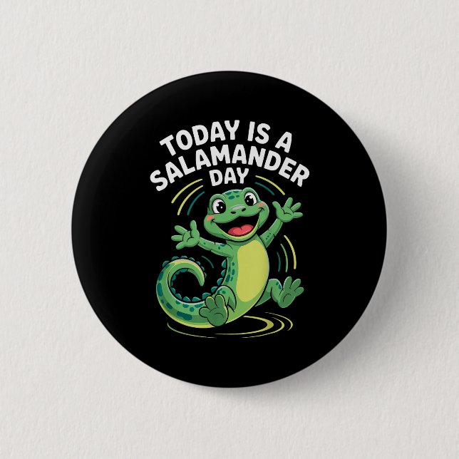 Today Is A Salamander Day Funny Cute Cartoon Herpe Button (Front)