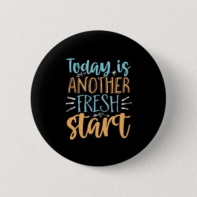 Today Is Another Fresh Start Motivational Quote Button (Front)