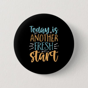 Today Is Another Fresh Start Motivational Quote Button