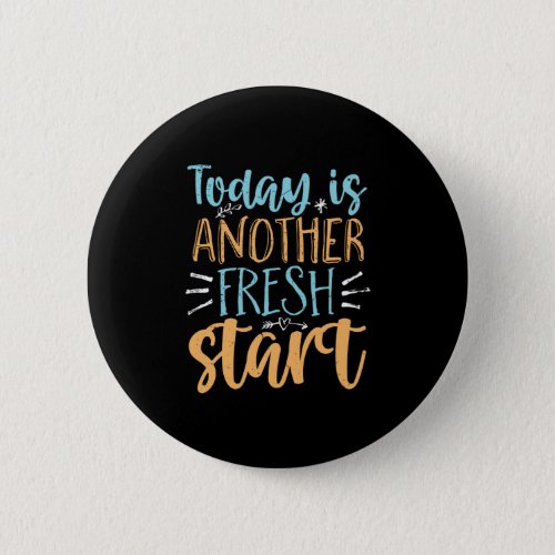 Today Is Another Fresh Start Motivational Quote Button