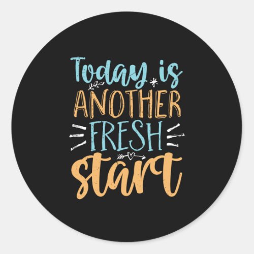 Today Is Another Fresh Start Motivational Quote Classic Round Sticker