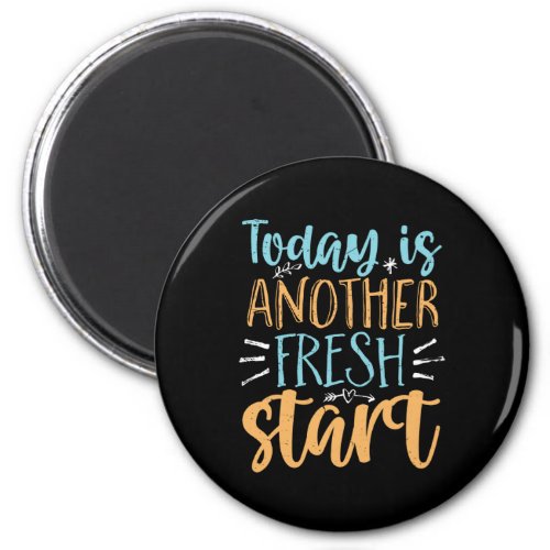 Today Is Another Fresh Start Motivational Quote Magnet