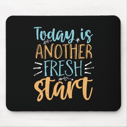 Today Is Another Fresh Start Motivational Quote Mouse Pad