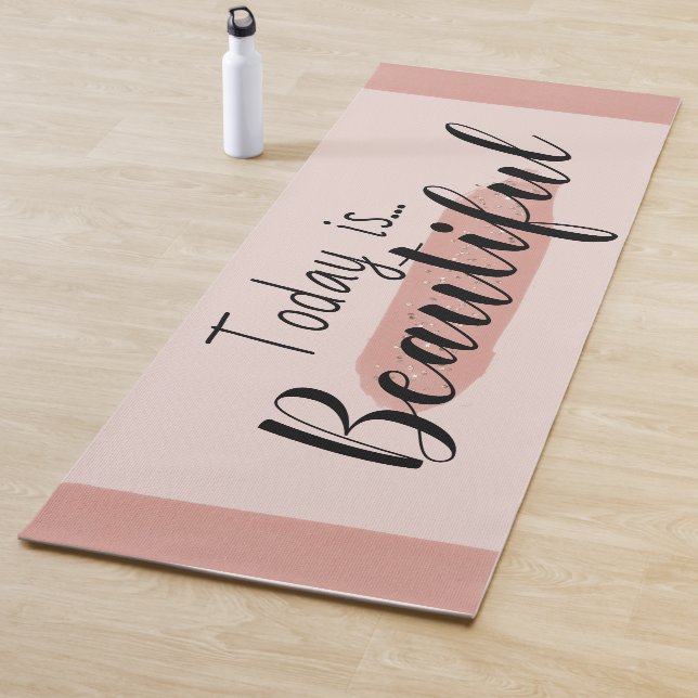 Today Is Beautiful Inspirational Pink Yoga Mat (In Situ)