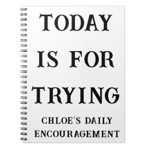 Today is for Trying Custom Encouragement Notebook
