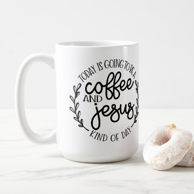 Today is Going to be a Coffee and Jesus Coffee Mug (With Donut)