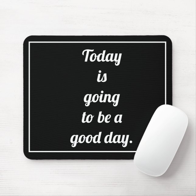 Today is going to be a good day motivational say mouse pad (With Mouse)