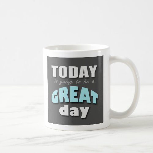 Today is Going to Be a Great Day _ Blue Mug