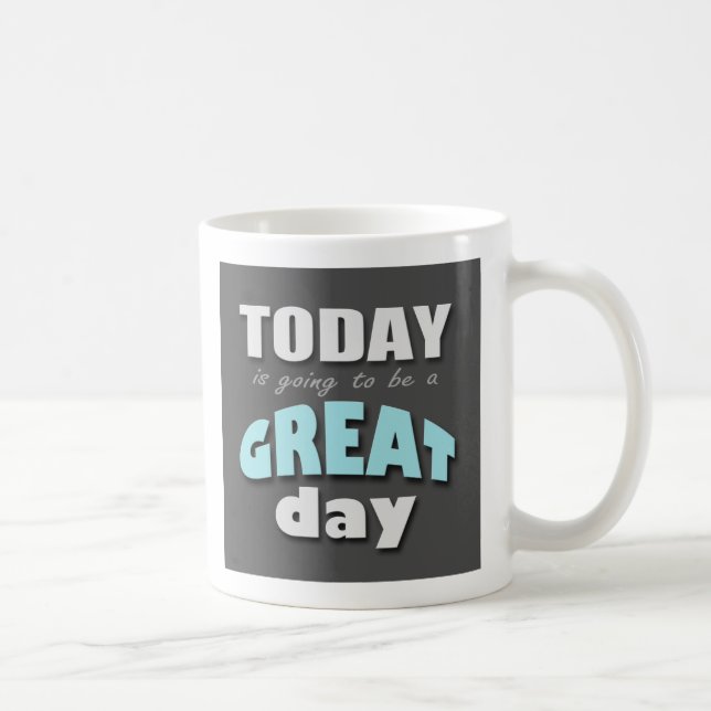 Today is Going to Be a Great Day - Blue Mug (Right)