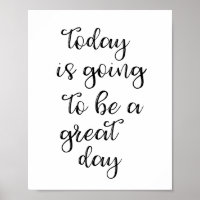 Today Is Going To Be A Great Day Poster