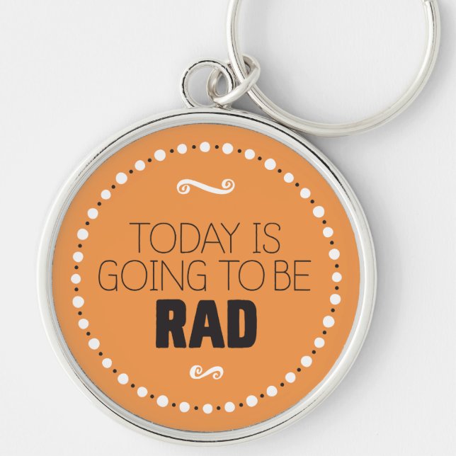 Today Is Going to Be Rad Keychain – Editable BG (Front)