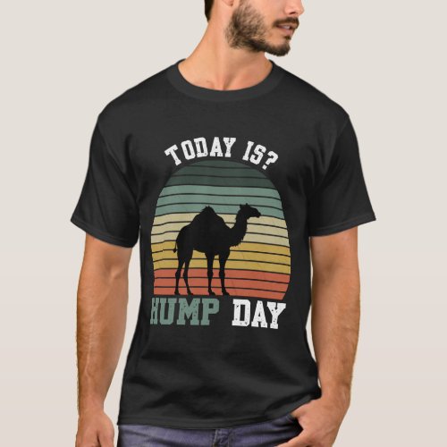 Today Is Hump Day Camel Funny Hump Day Unidex  T_Shirt