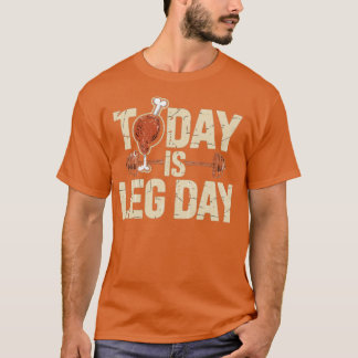 Today is Leg Day T-Shirt