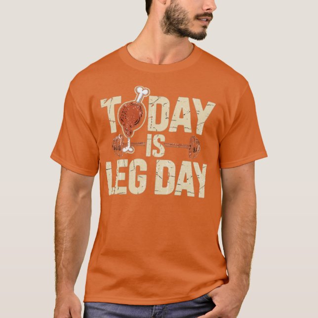 Today is Leg Day T-Shirt (Front)