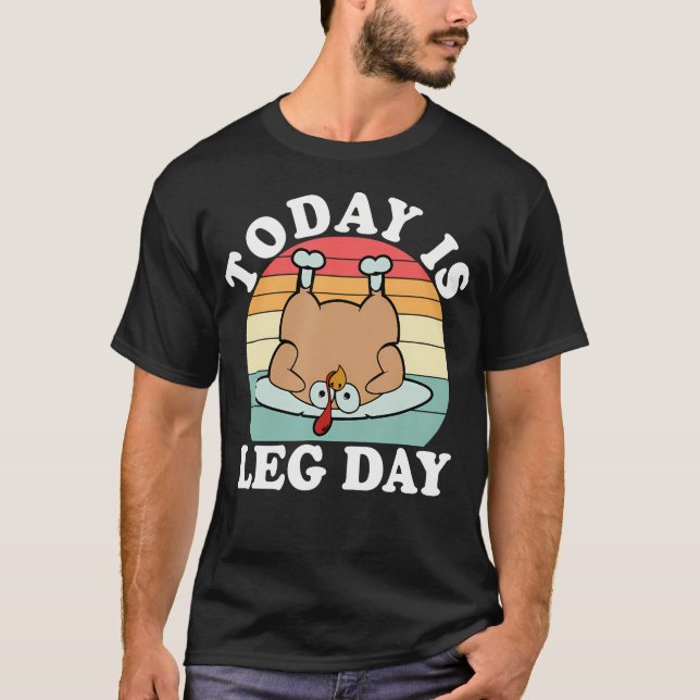 Today Is Leg Day T-Shirt (Front)