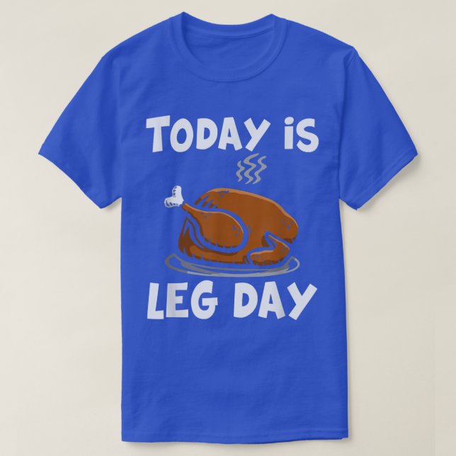 Today is leg day T-Shirt (Design Front)