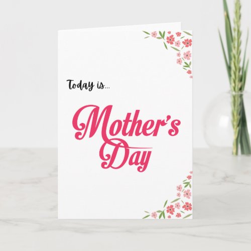 Today is Mothers Day Floral Holiday Card
