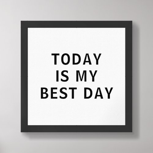 Today is My Best Day Motivational Quote B  W Framed Art