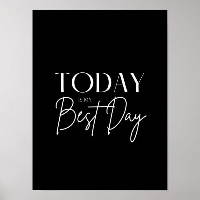 Today is My Best Day Motivational Quote B & W Poster (Front)