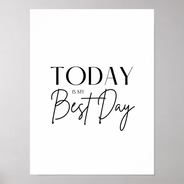 Today is My Best Day Motivational Quote B & W Poster | Zazzle