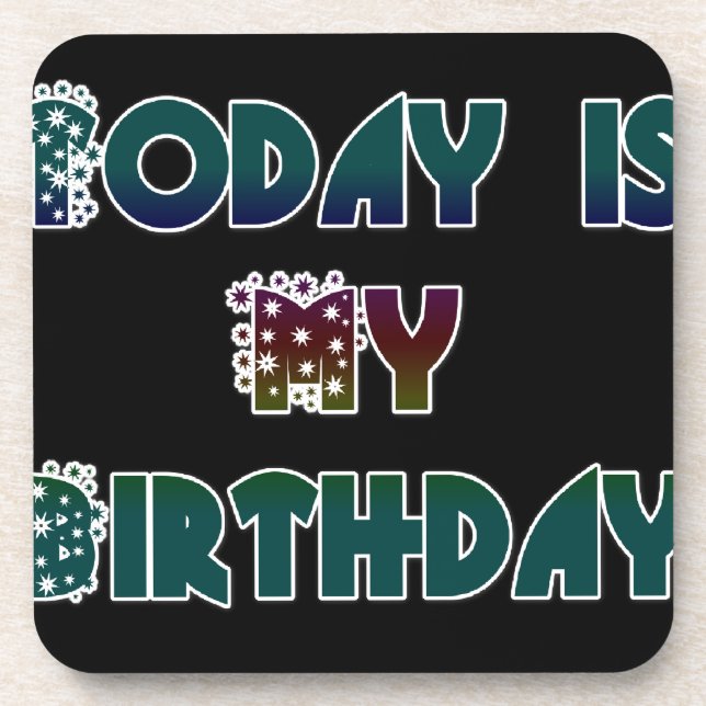 Today is My Birthday Art Print Beverage Coaster (Front)
