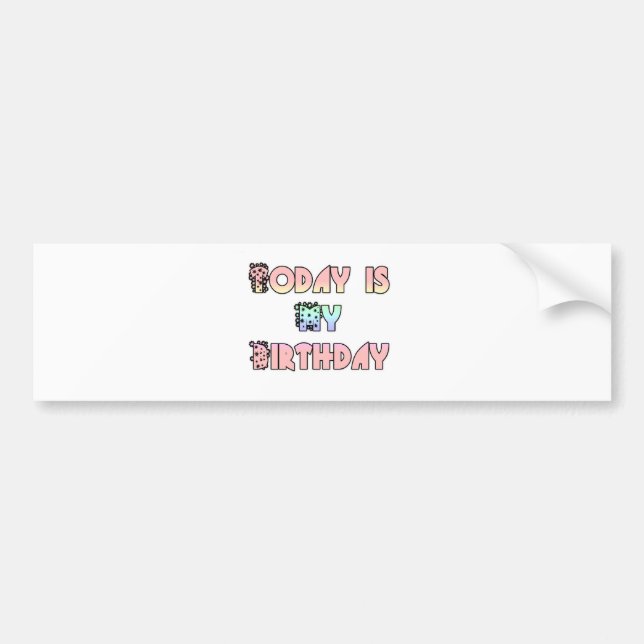 Today is My Birthday Art Print Bumper Sticker (Front)