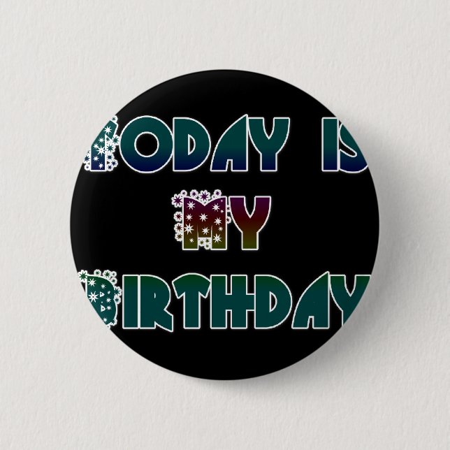 Today is My Birthday Art Print Button (Front)