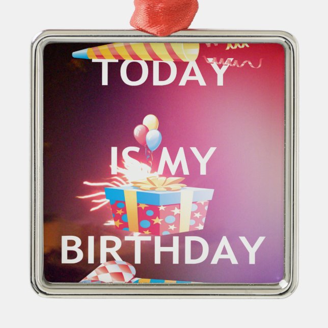 Today is My Birthday Art Print Metal Ornament (Front)