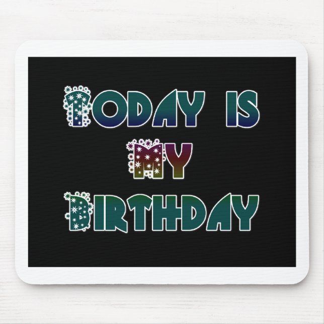 Today is My Birthday Art Print Mouse Pad (Front)