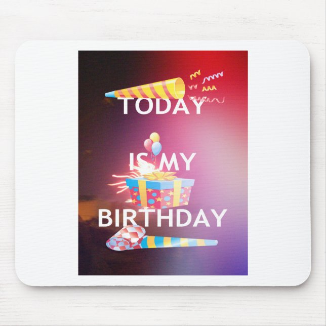 Today is My Birthday Art Print Mouse Pad (Front)