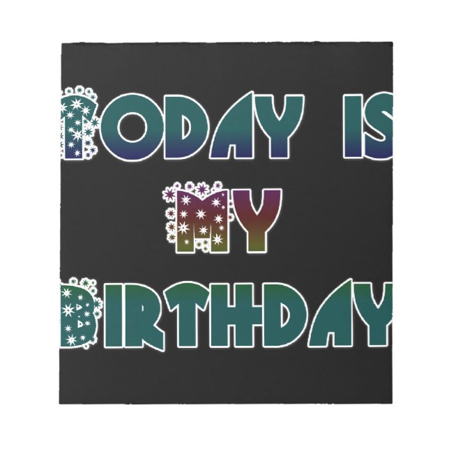 Today is My Birthday Art Print Notepad (Front)